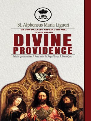 cover image of St. Alphonsus Maria Liguori on How to accept and love the will of God and his Divine Providence Includes quotations from St. John, Isaias, the Song of Songs, St. Bernard, etc.